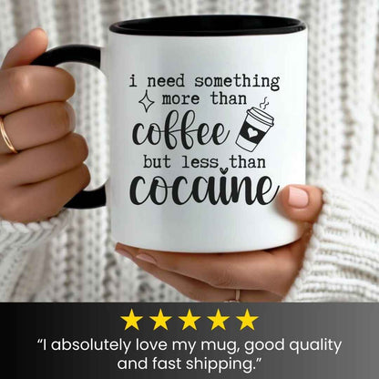 More Than Coffee, Less Than Cocaine Funny Mug