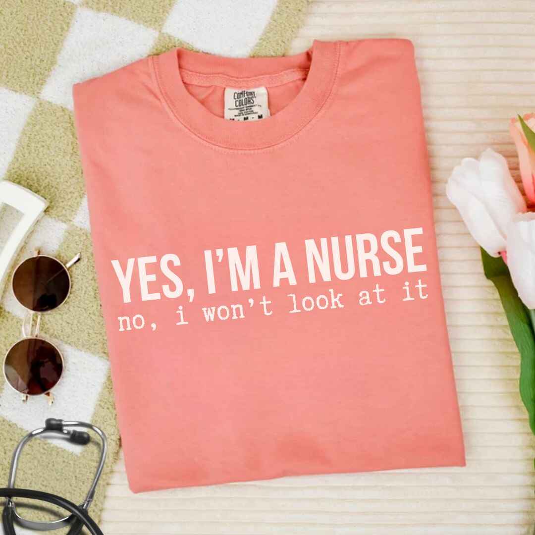 Yes, I'm A Nurse Funny T-shirt