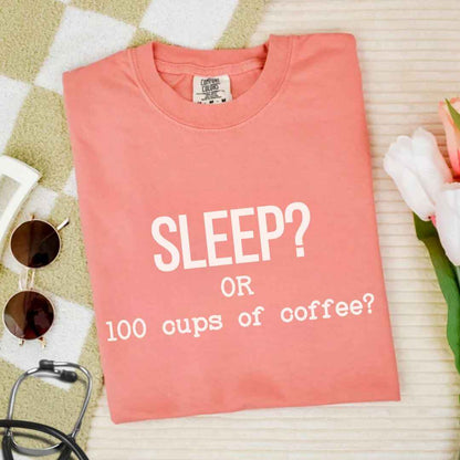 Sleep Or 100 Cups Of Coffee Funny T-shirt