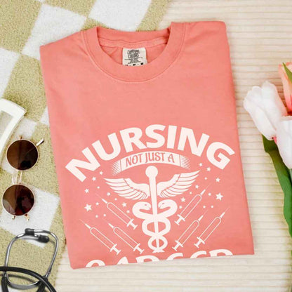 Nursing, Not Just A Career T-shirt