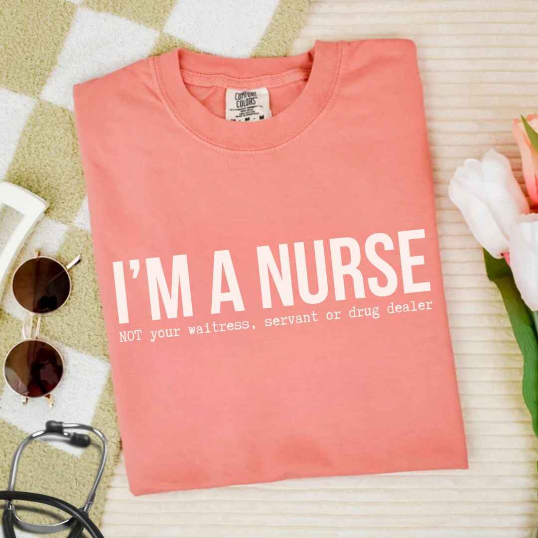 I'm A Nurse Funny T-shirt