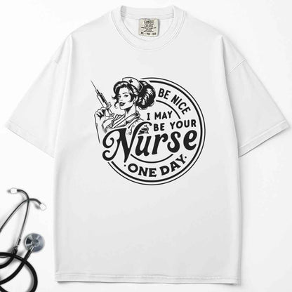 May Be Your Nurse One Day T-shirt