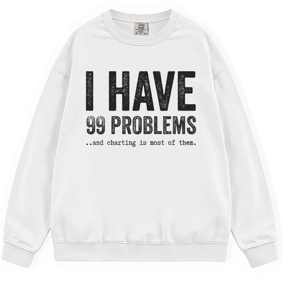 99 Problems Sweatshirt