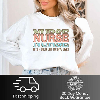 It's A Good Day To Save Lives Nurse Sweatshirt