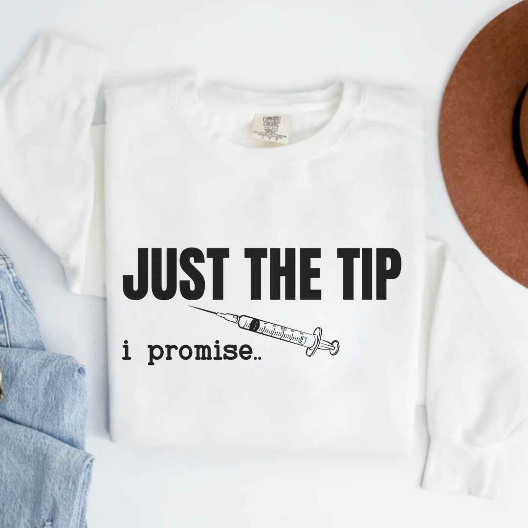 Just The Tip I Promise Funny Sweatshirt