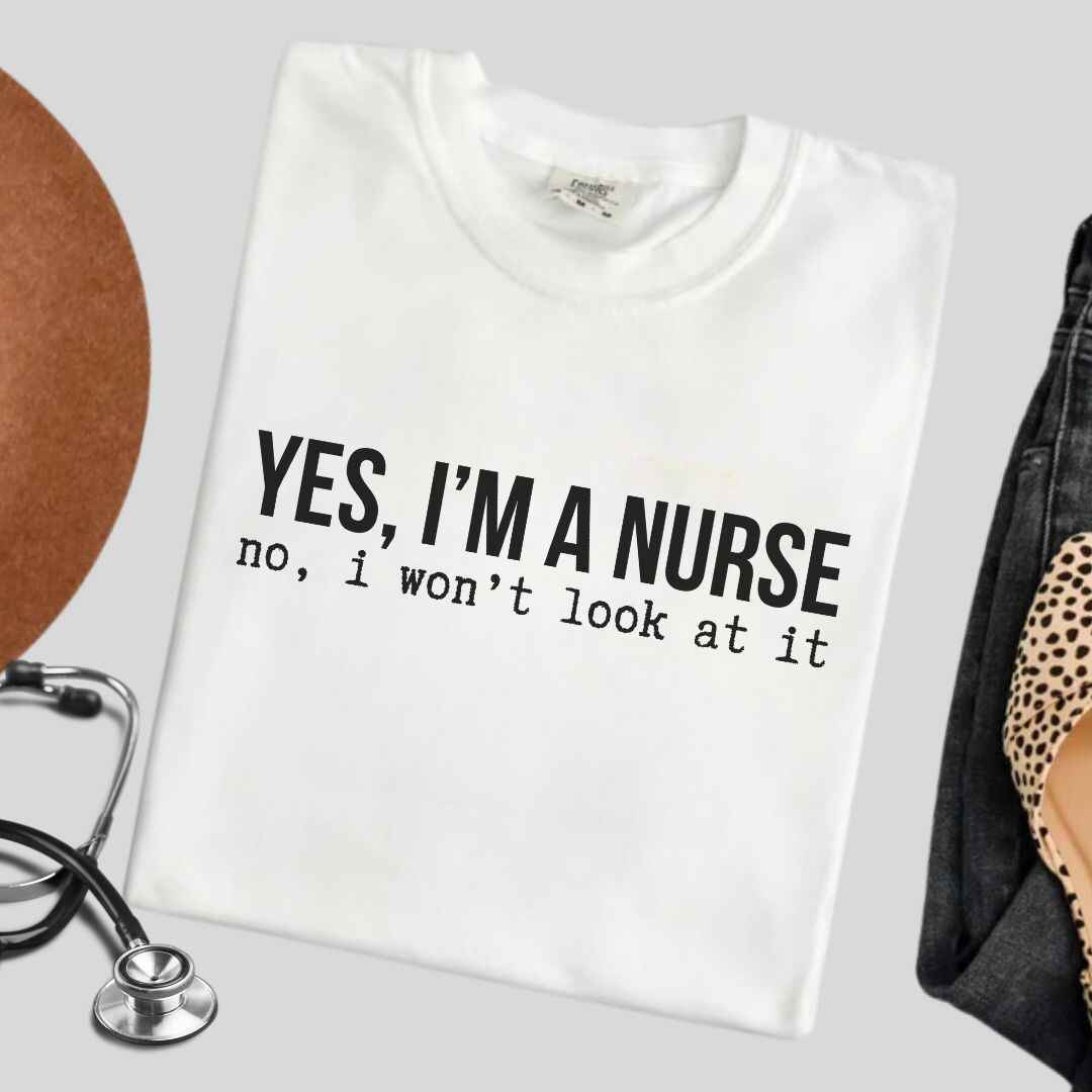 Yes, I'm A Nurse Funny T-shirt