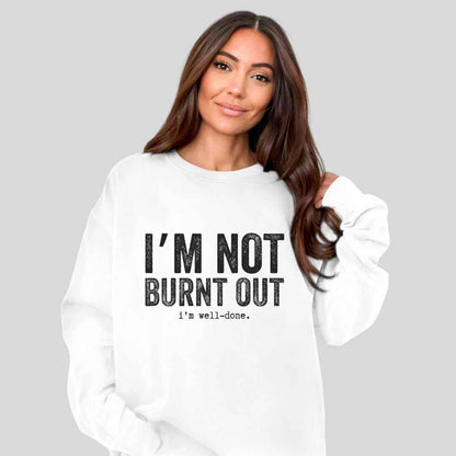 I'm Well Done Sweatshirt