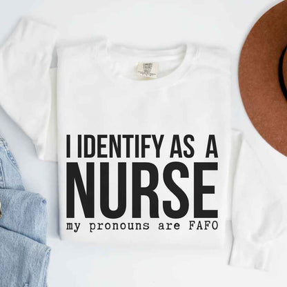 I Identify As A Nurse Funny Sweatshirt