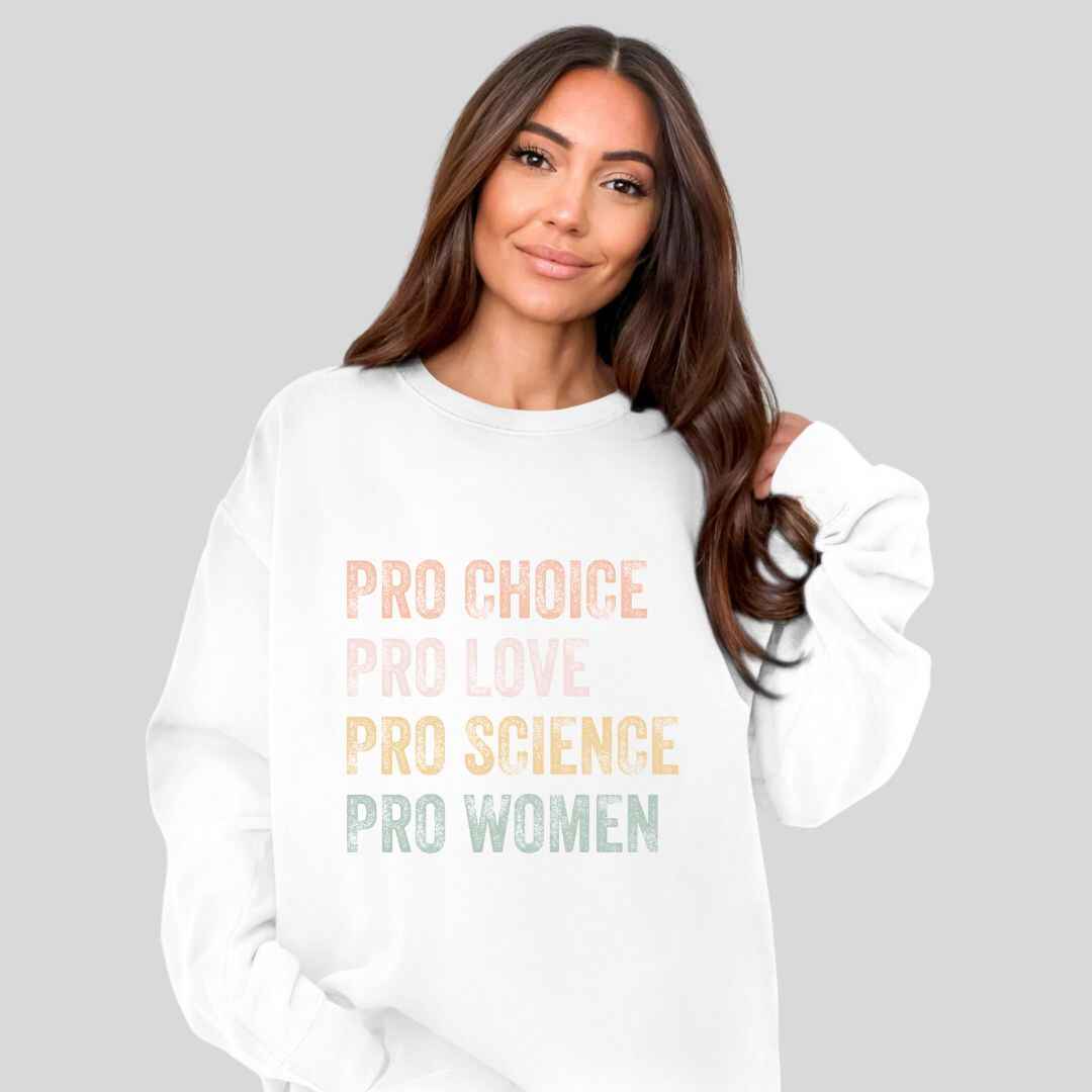 Pro Choice, Love Sweatshirt