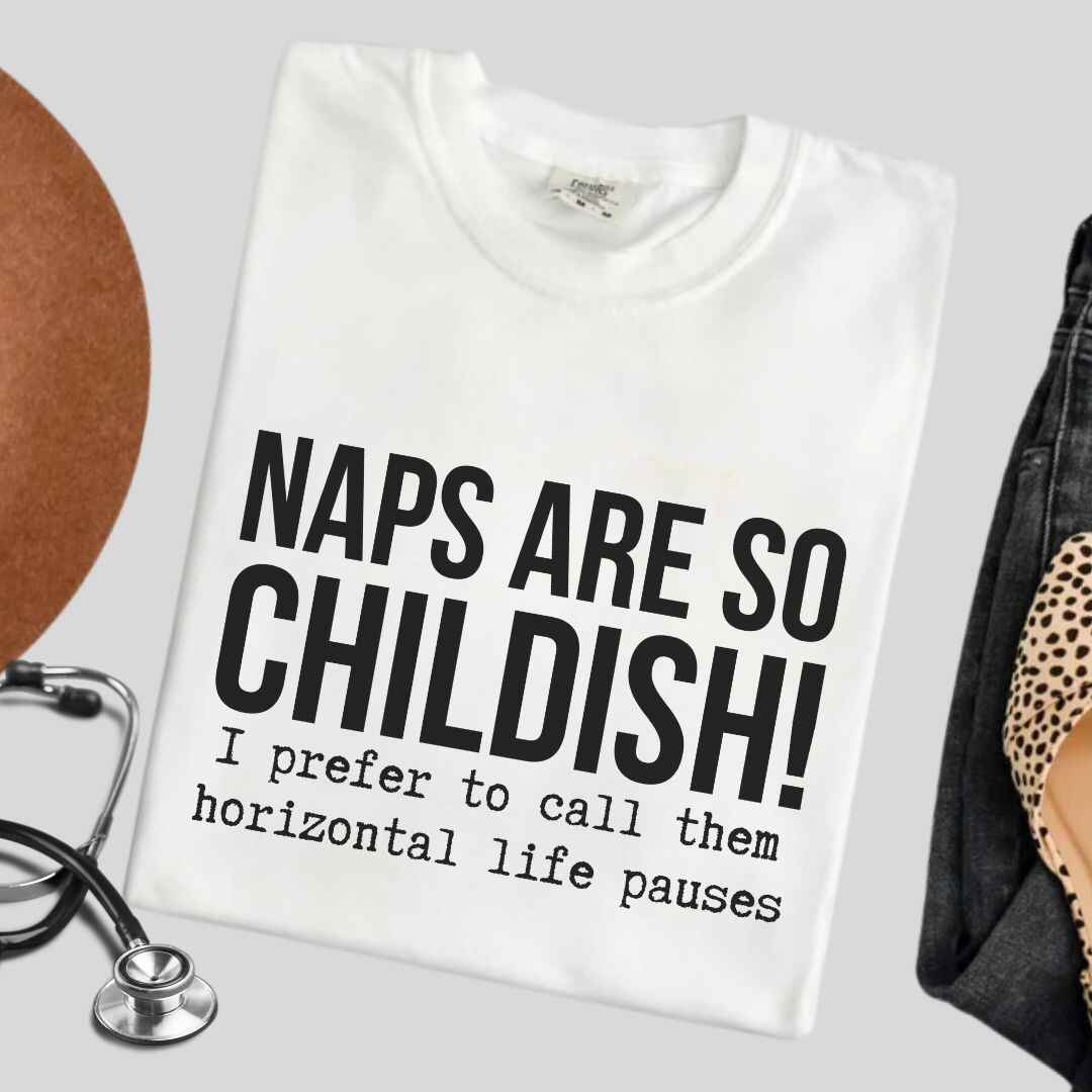 Naps Are So Childish Funny T-shirt