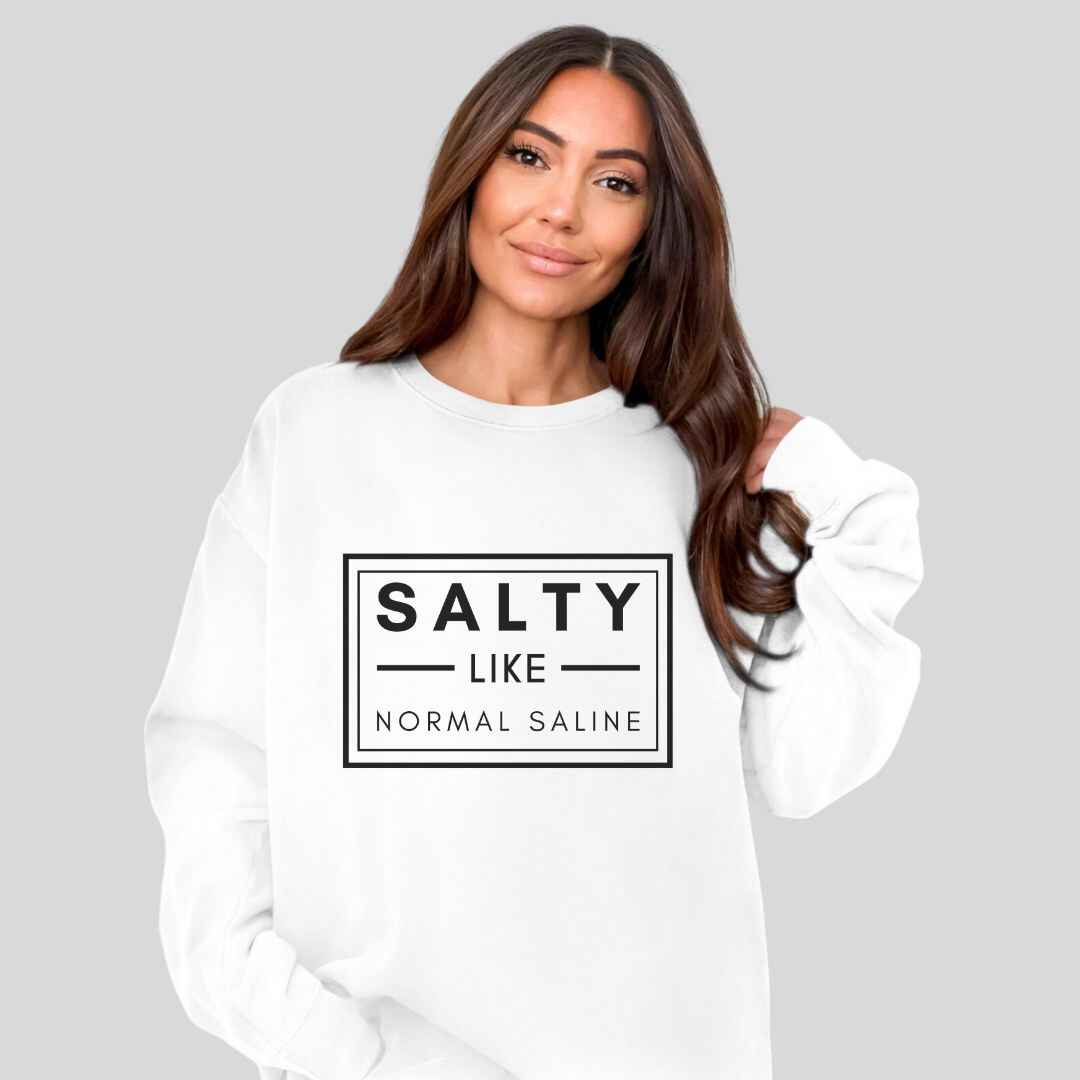 Salty like Saline Sweatshirt