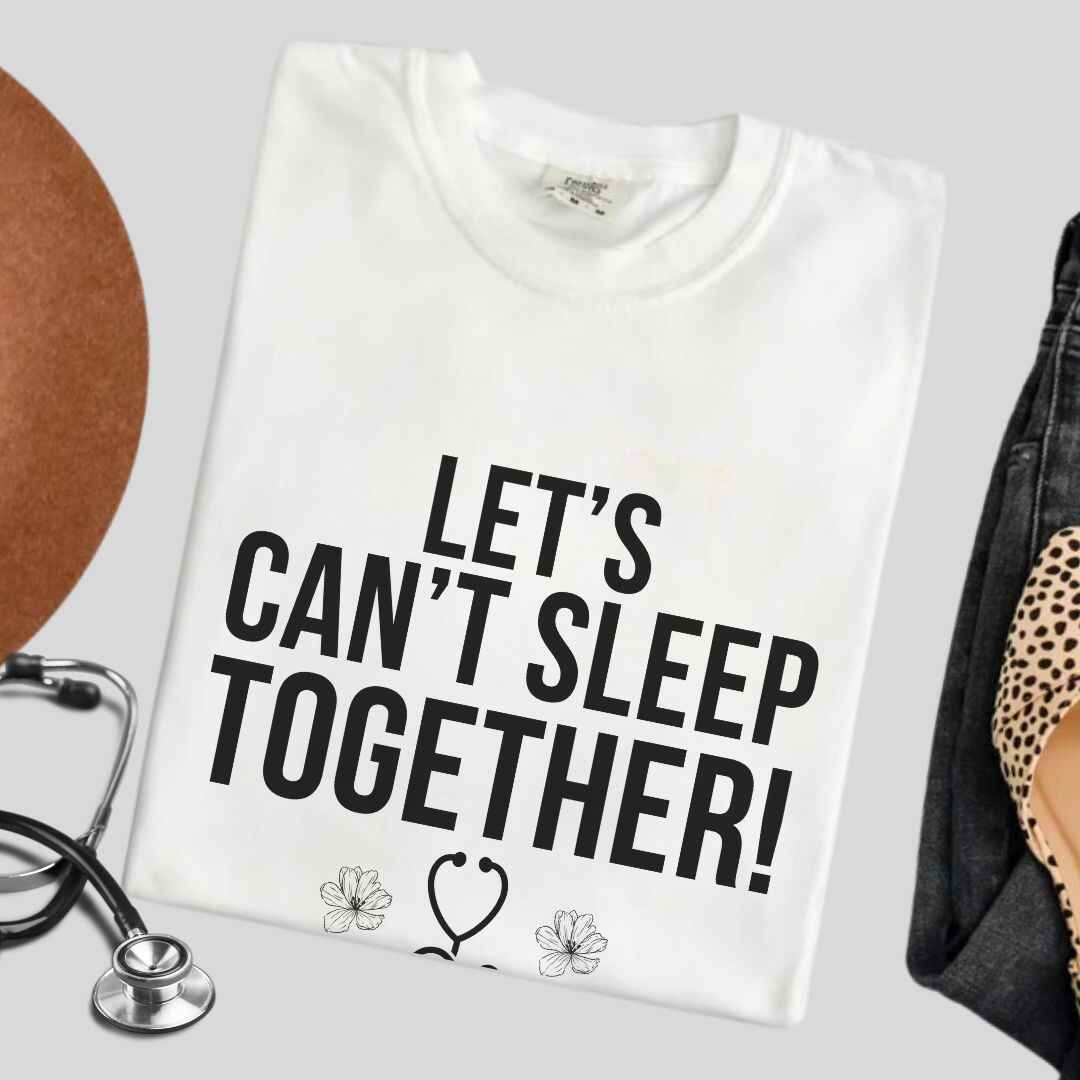 Let's Can't Sleep Together Funny T-shirt