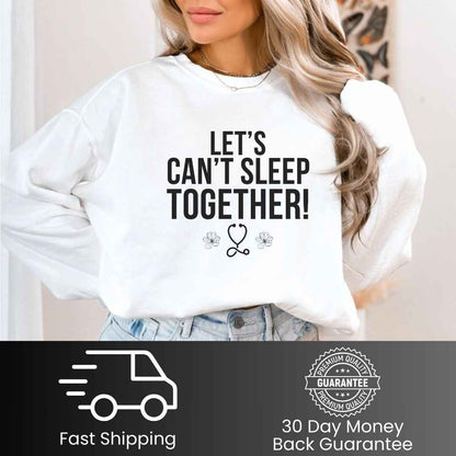 Let's Can't Sleep Together Funny Sweatshirt