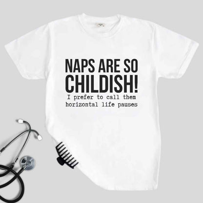 Naps Are So Childish Funny T-shirt