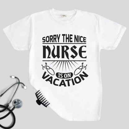 The Nice Nurse Is On Vacation Funny T-shirt