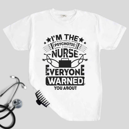 I'm The Psychotic Nurse Funny T-shirt