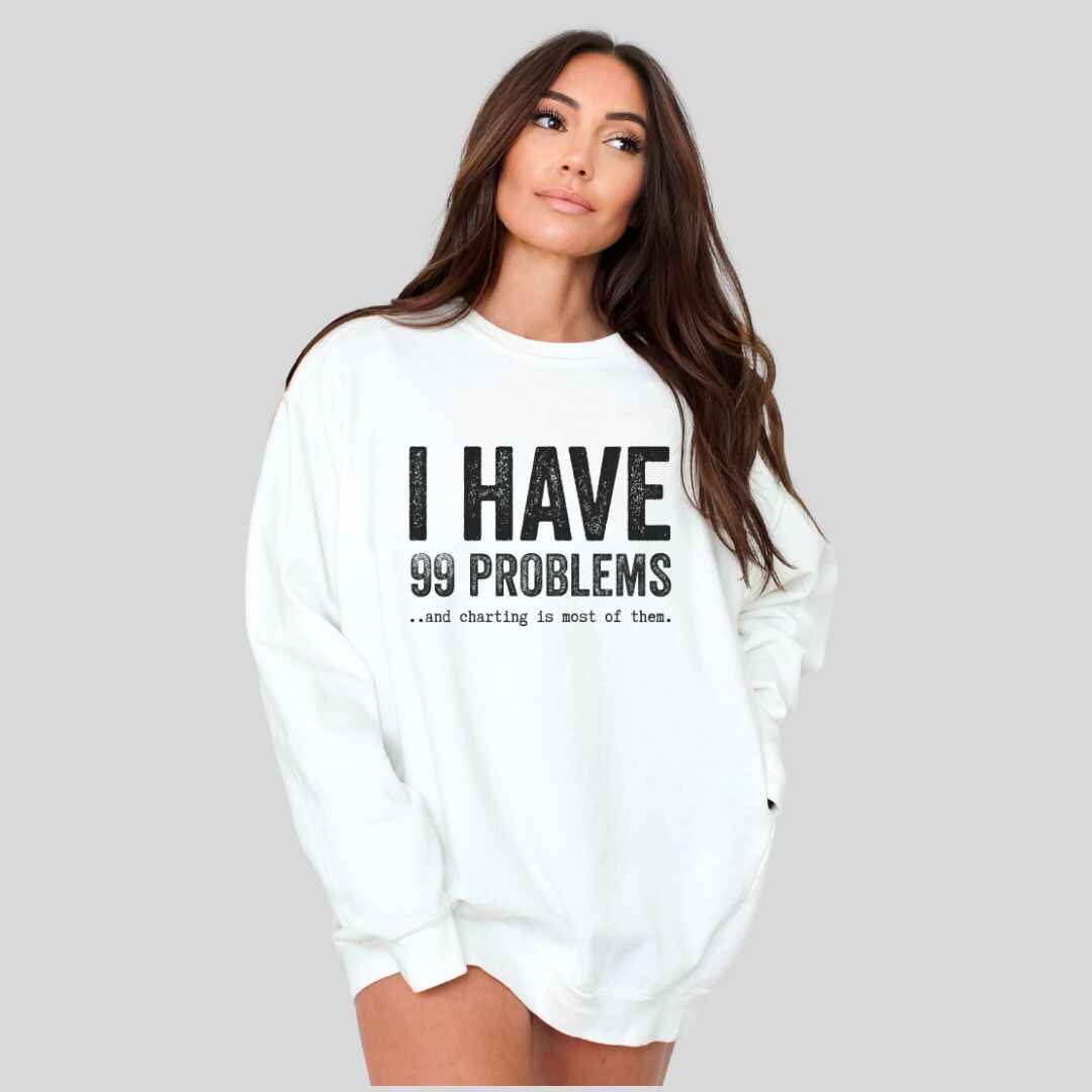 99 Problems Sweatshirt
