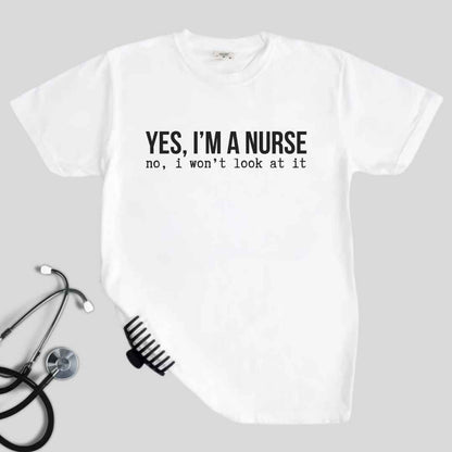 Yes, I'm A Nurse Funny T-shirt