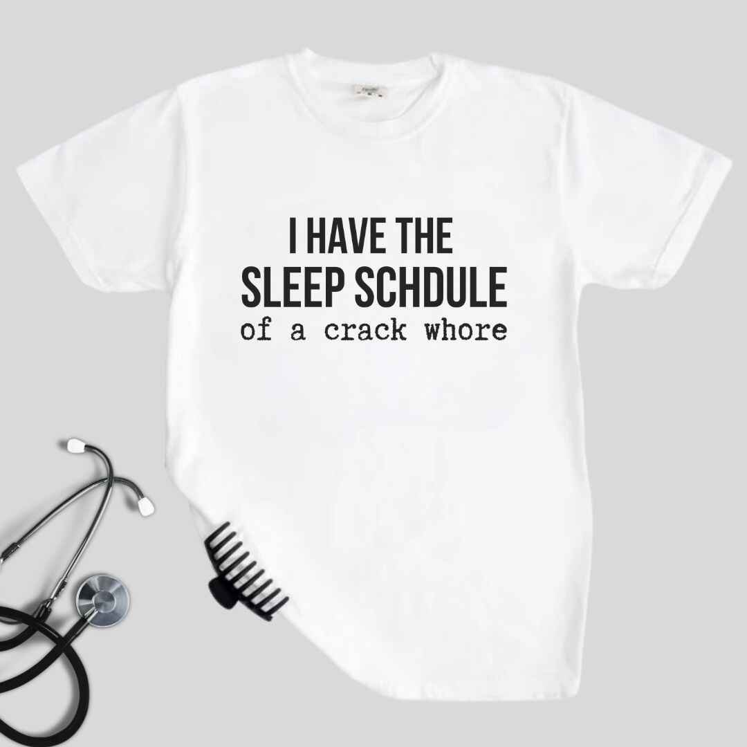 Sleep Schedule Of A Crack Whore Funny T-shirt