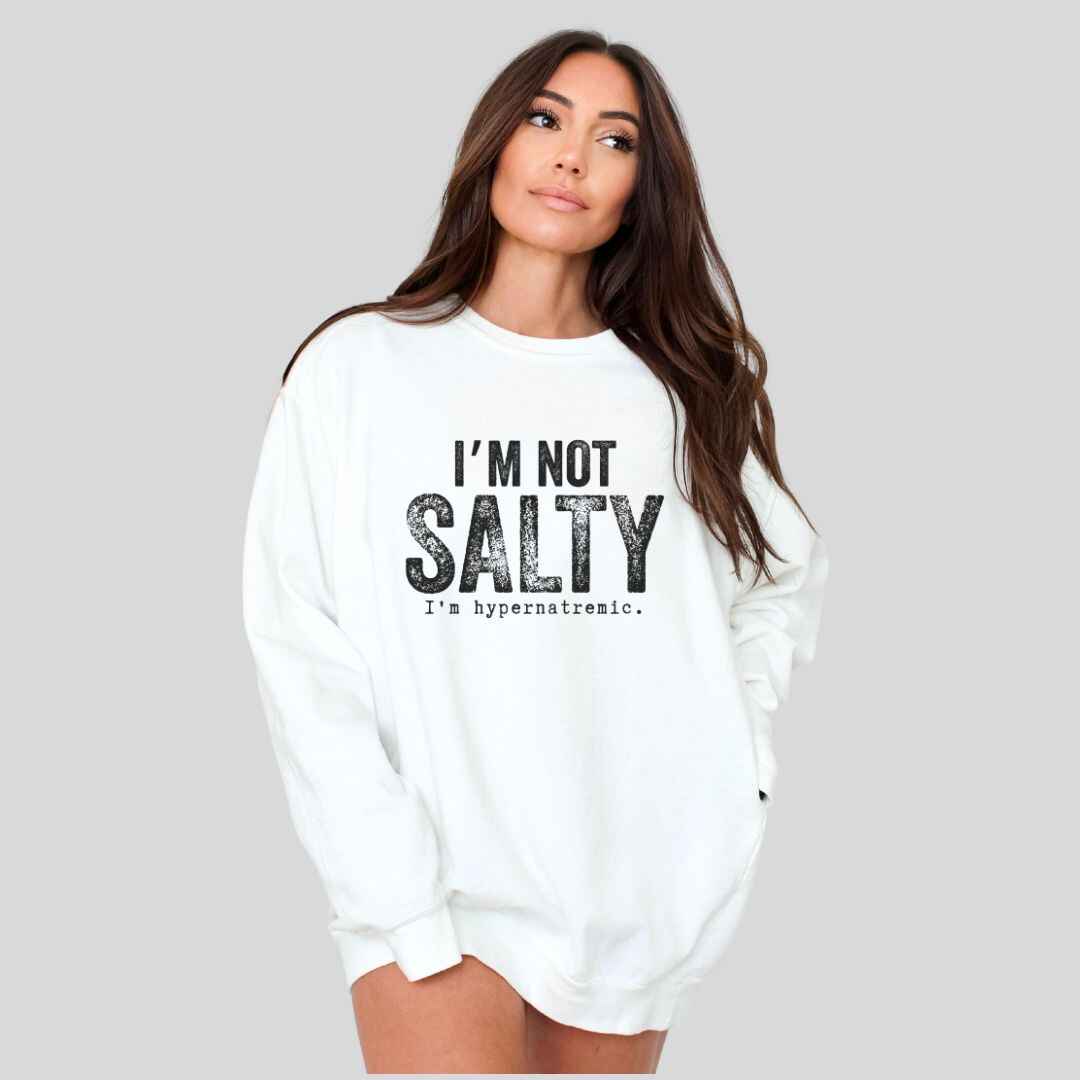 I'm Not Salty Sweatshirt