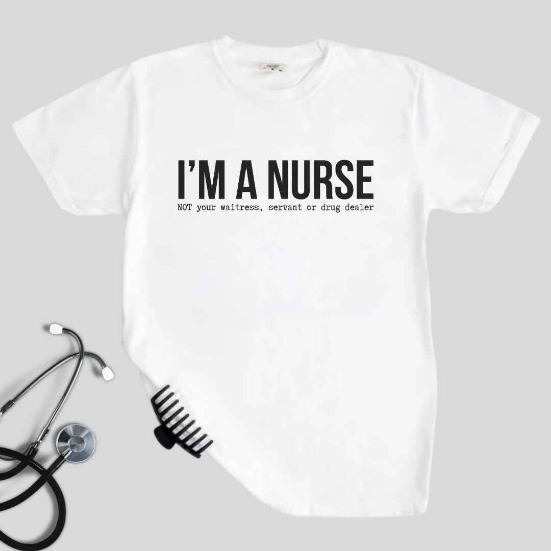 I'm A Nurse Funny T-shirt