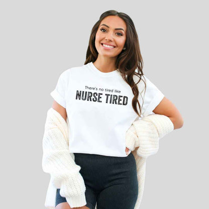 Nurse Tired T-shirt