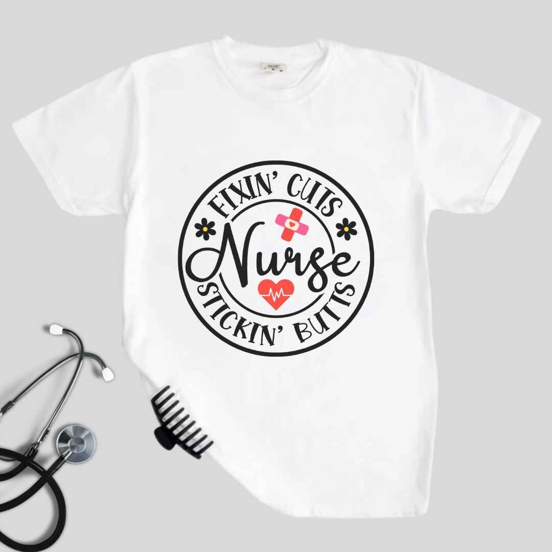 Fixin' Cuts, Stickin' Butts Funny Nurse T-shirt