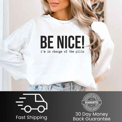 Be Nice Funny Sweatshirt