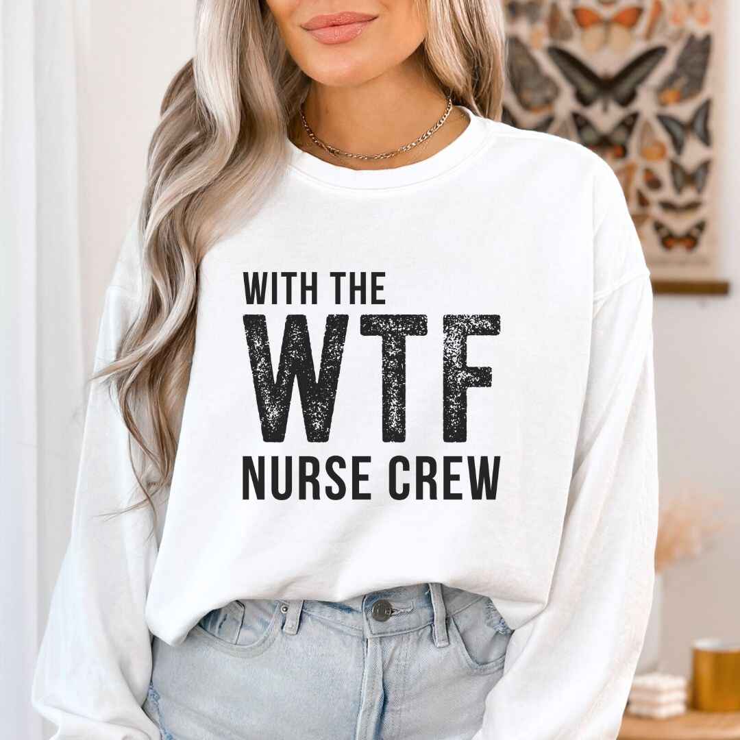 WTF Nurse Crew Sweatshirt