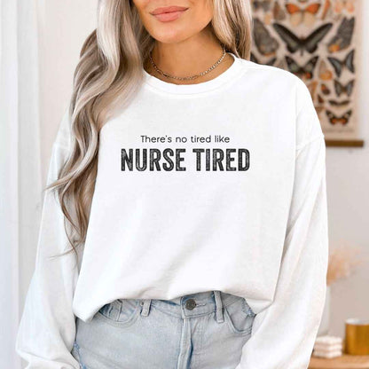 Nurse Tired Sweatshirt