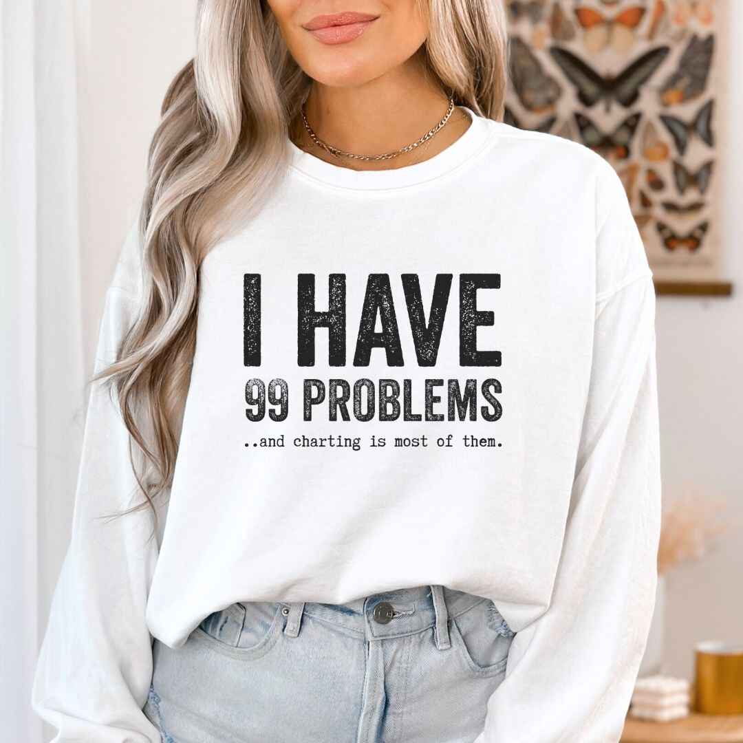 99 Problems Sweatshirt