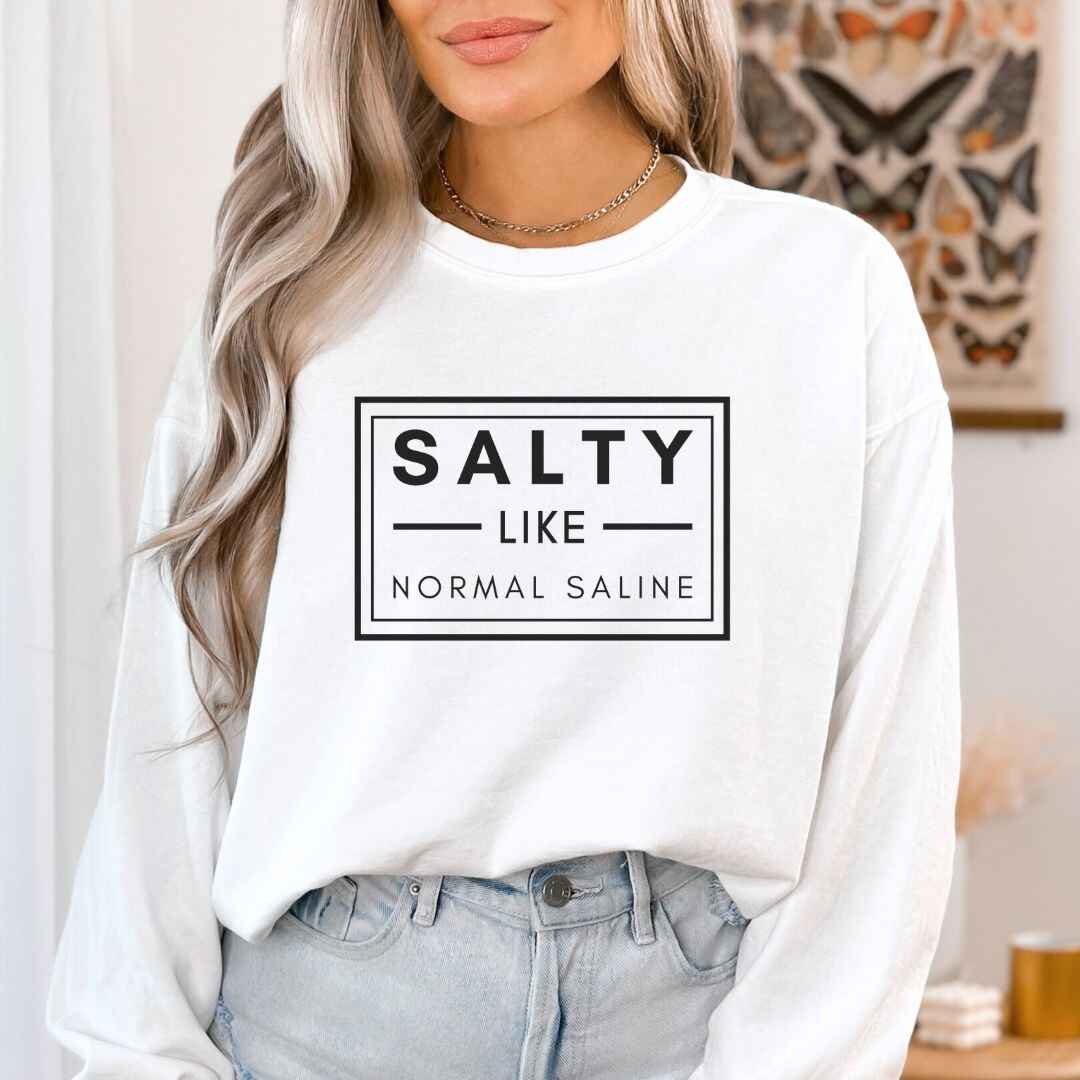Salty like Saline Sweatshirt