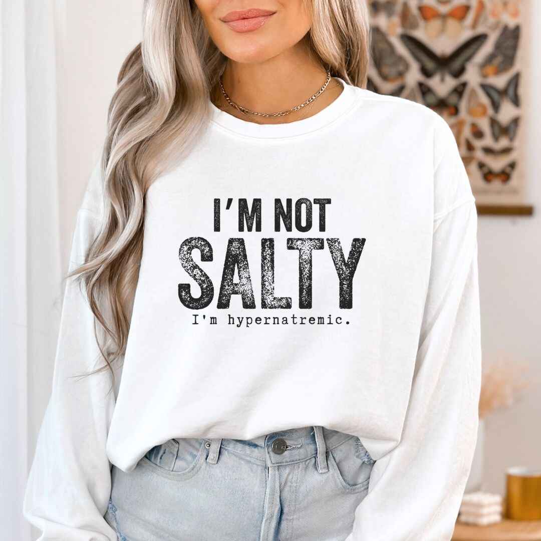 I'm Not Salty Sweatshirt