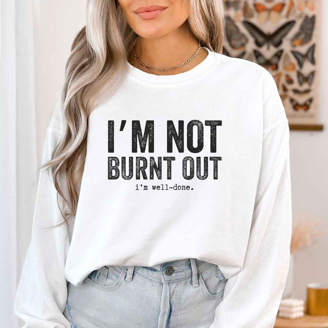 I'm Well Done Sweatshirt