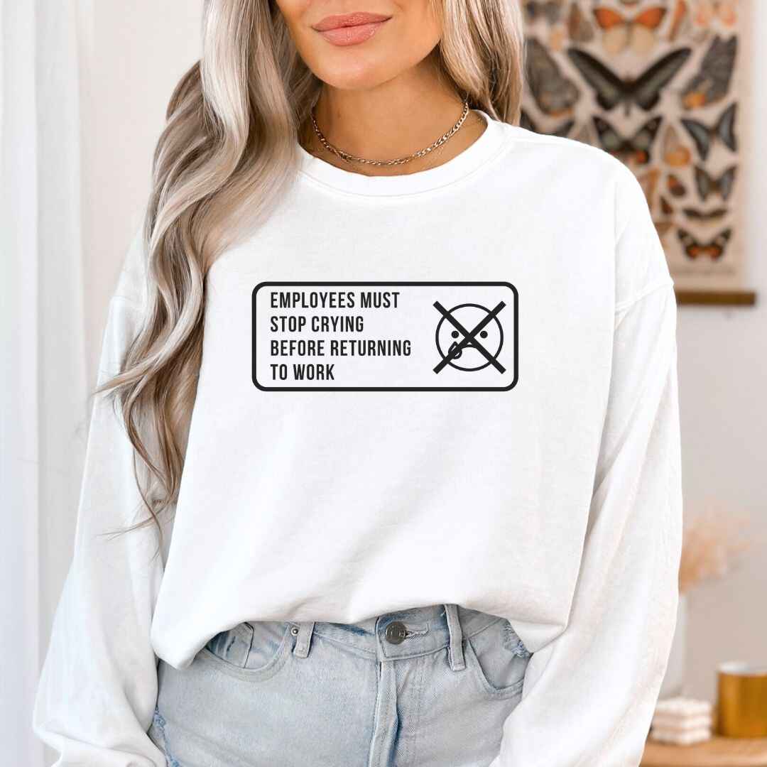 Stop Crying Sweatshirt