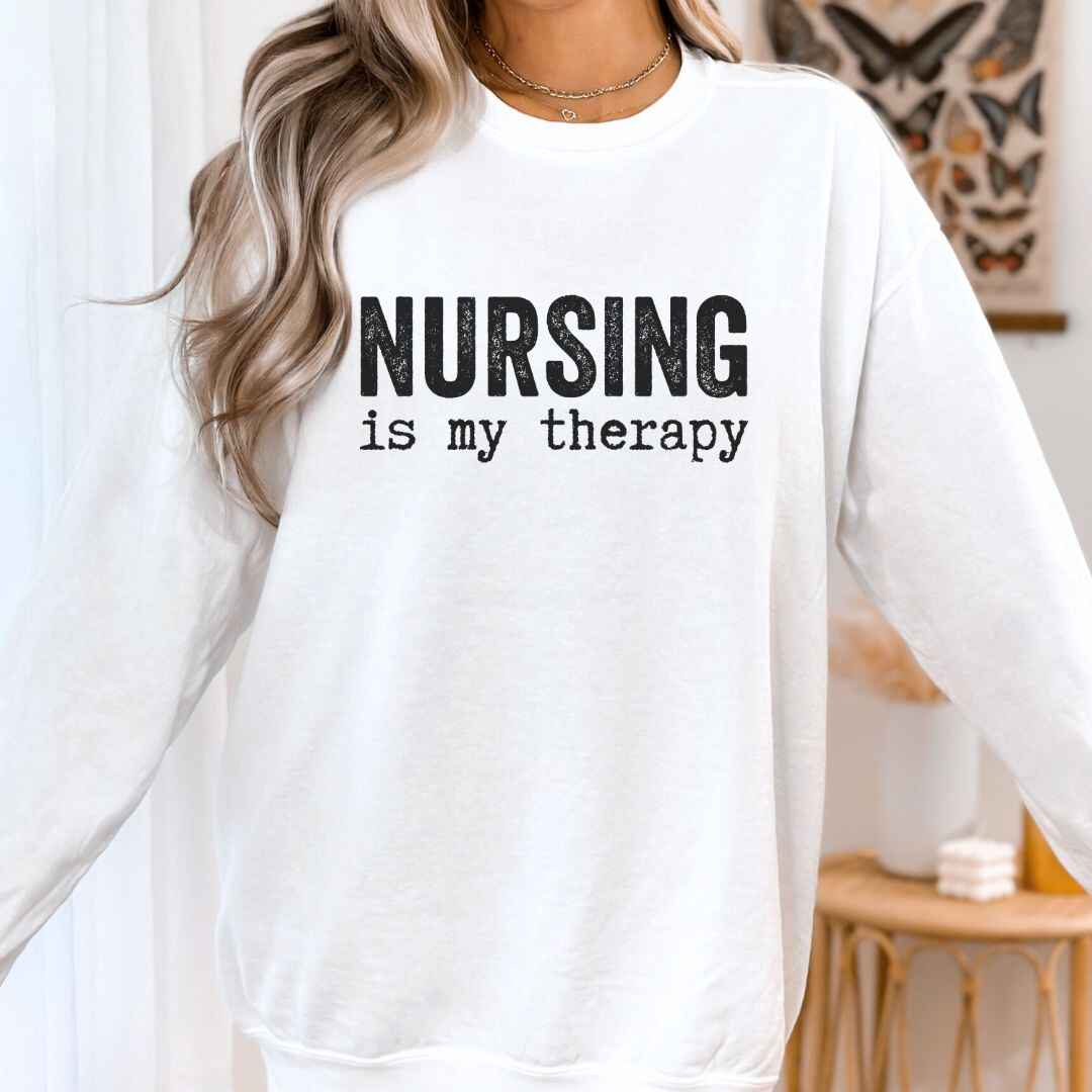 Nursing is my Therapy Sweatshirt