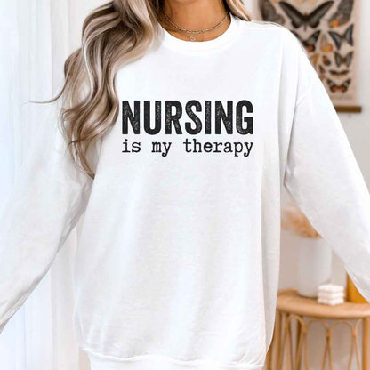 Nursing is my Therapy Sweatshirt
