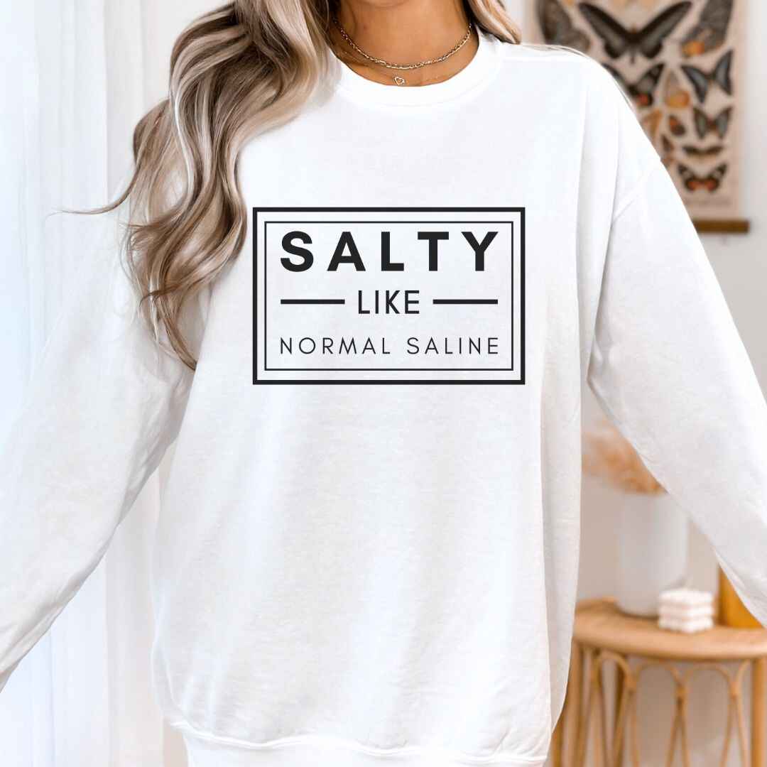 Salty like Saline Sweatshirt