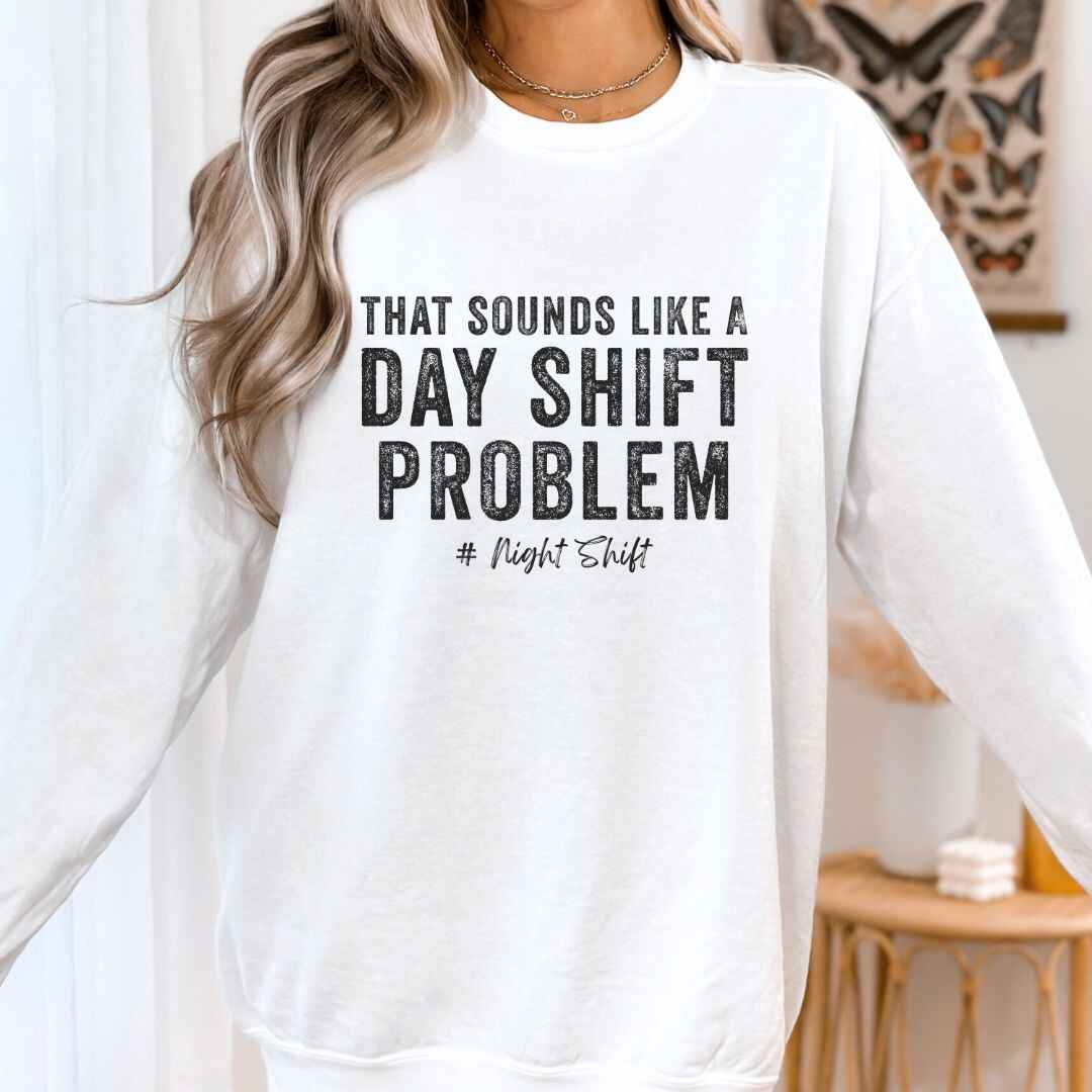 Day Shift Problem Sweatshirt