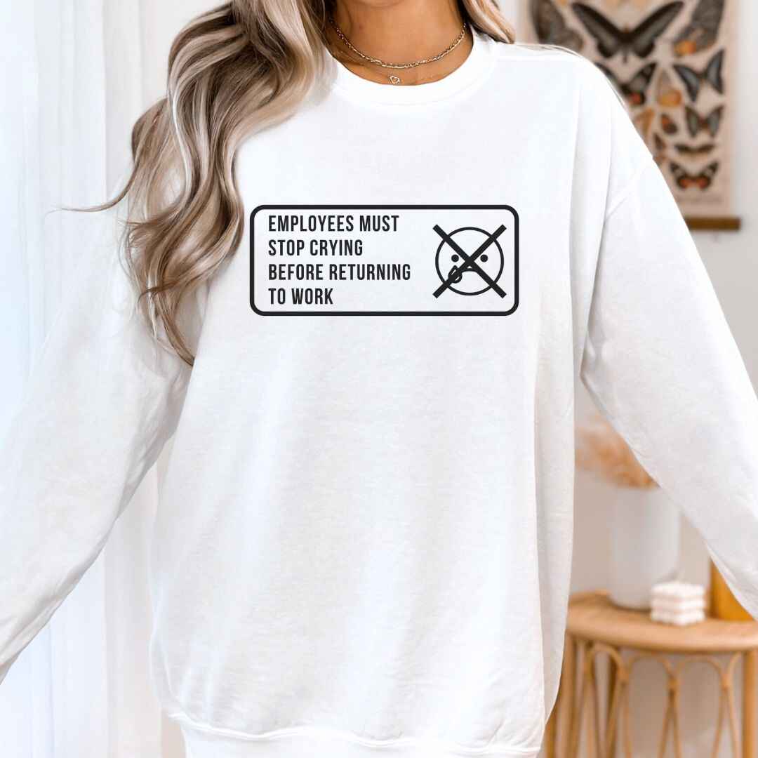Stop Crying Sweatshirt