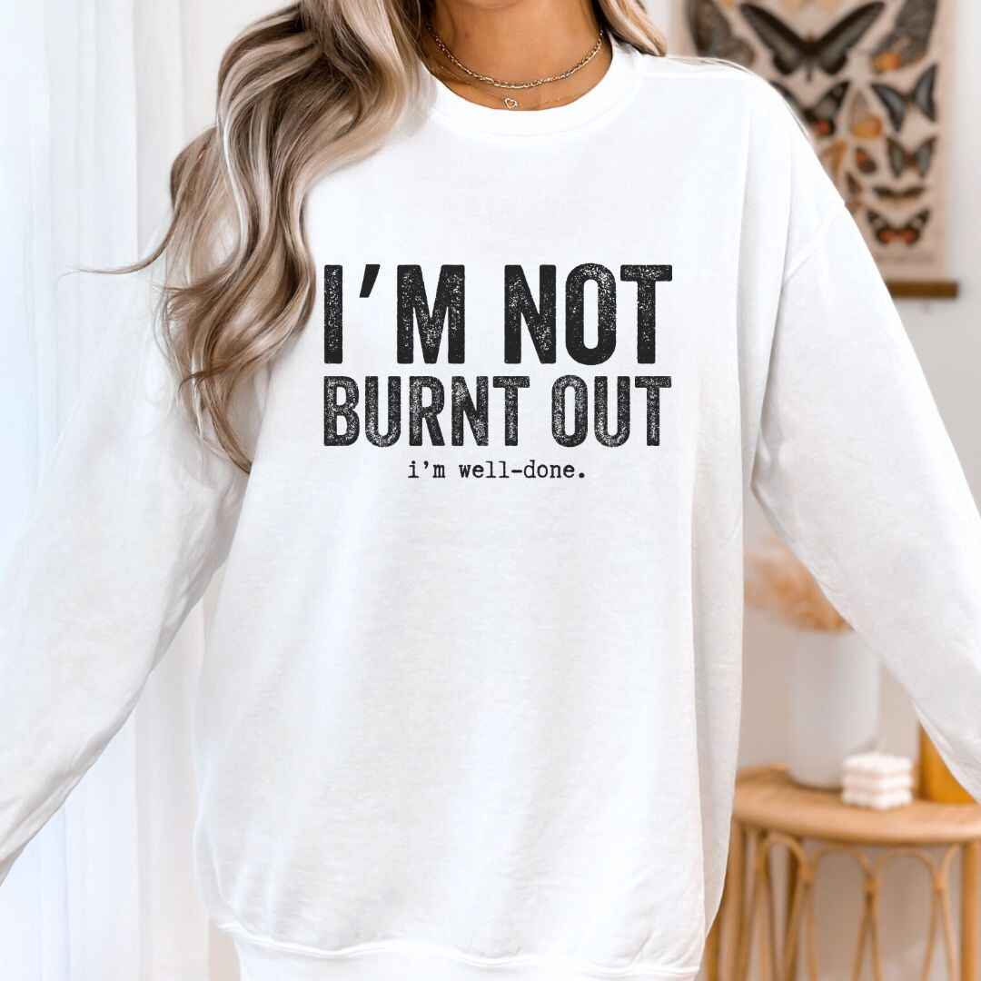 I'm Well Done Sweatshirt