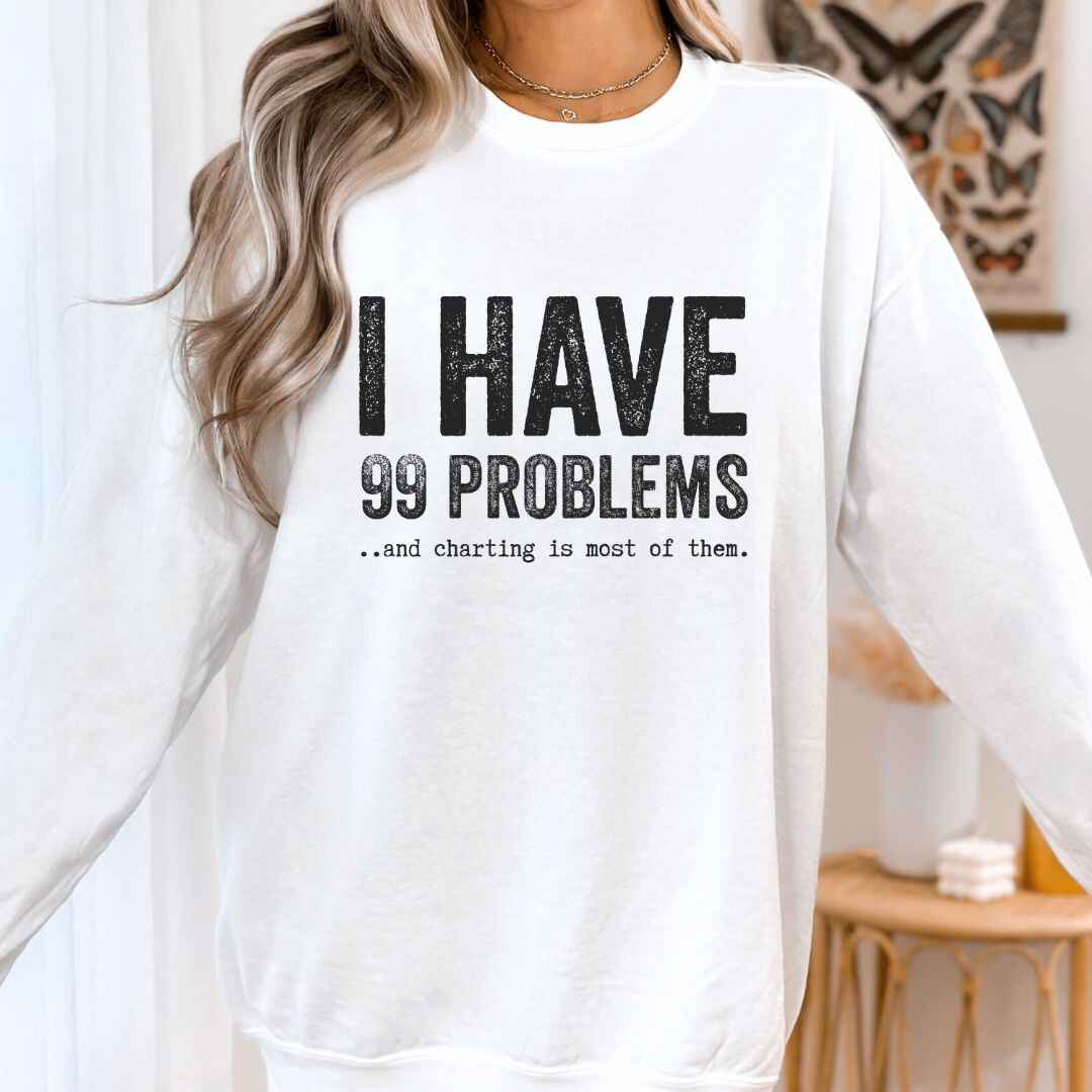 99 Problems Sweatshirt