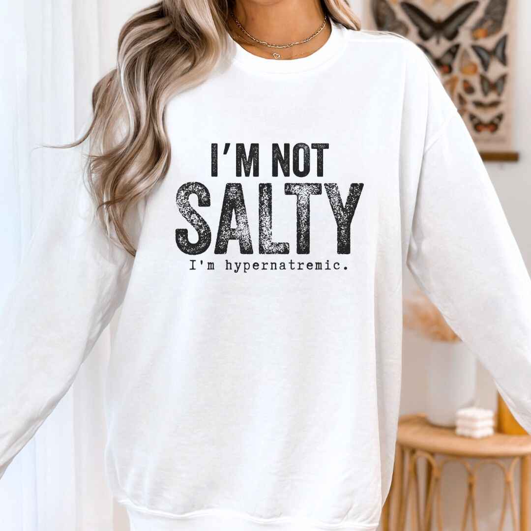 I'm Not Salty Sweatshirt