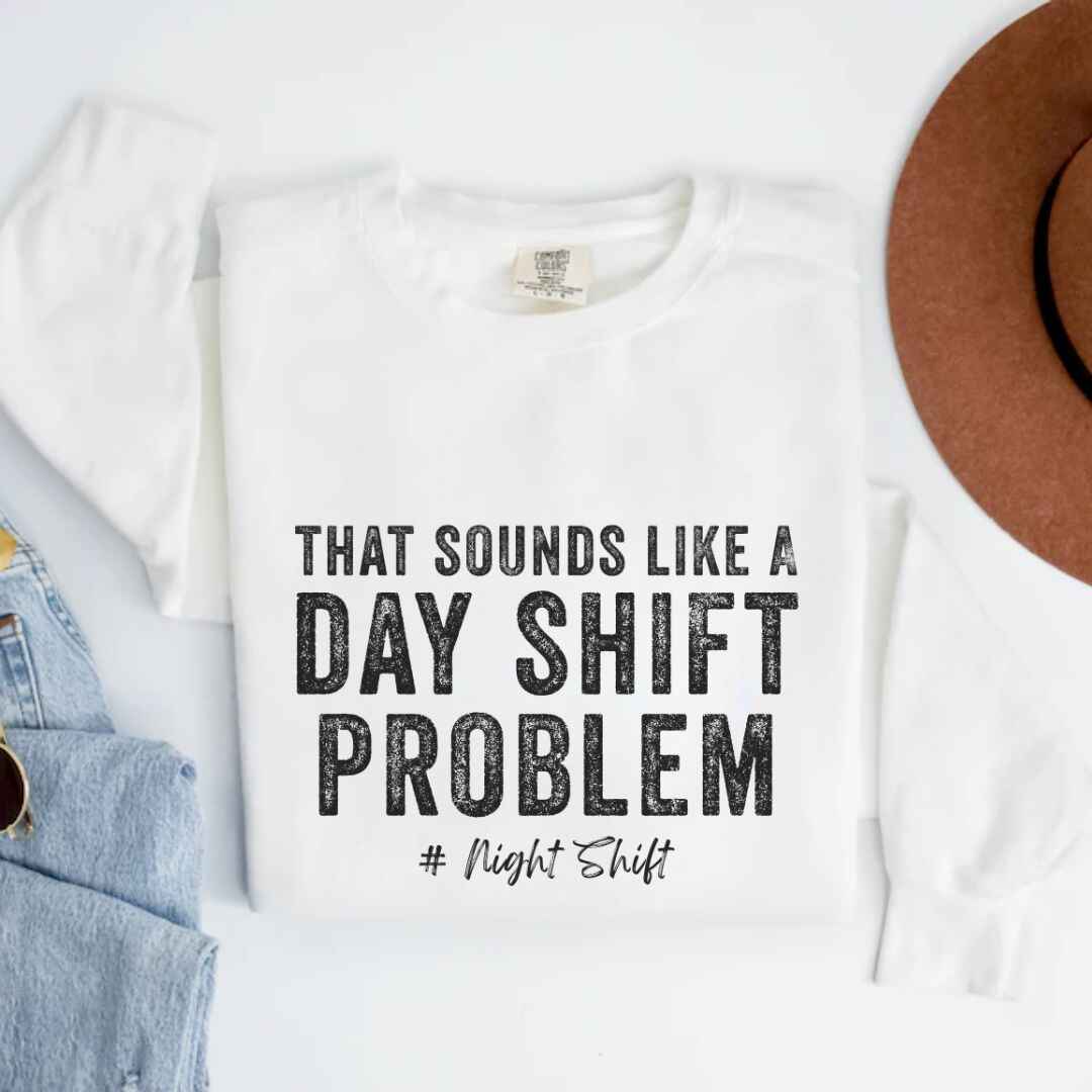 Day Shift Problem Sweatshirt