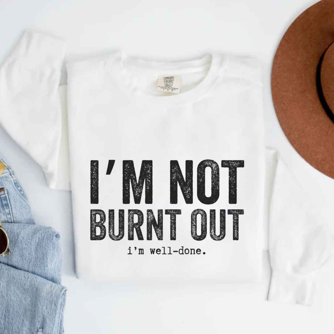 I'm Well Done Sweatshirt