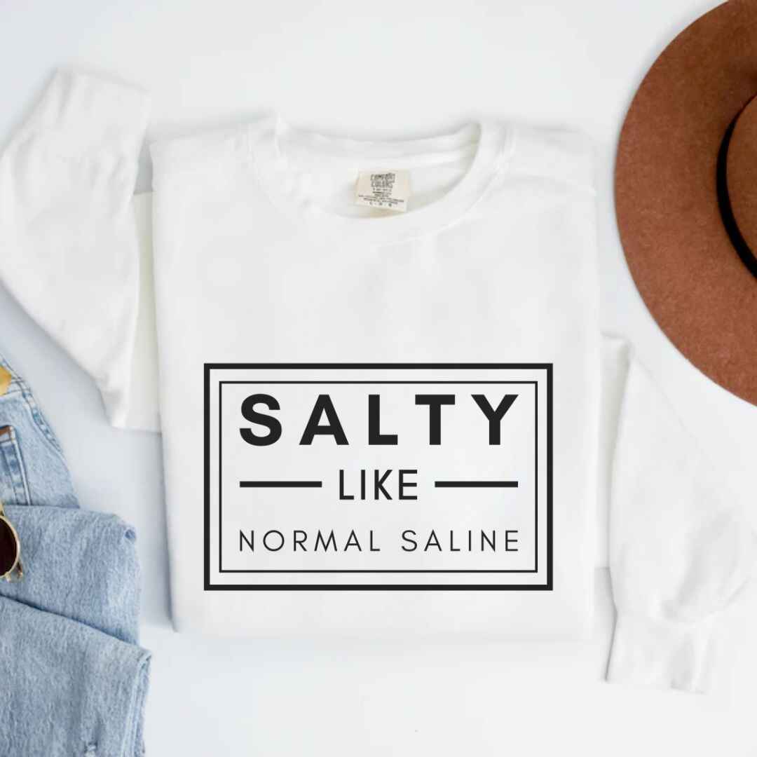 Salty like Saline Sweatshirt