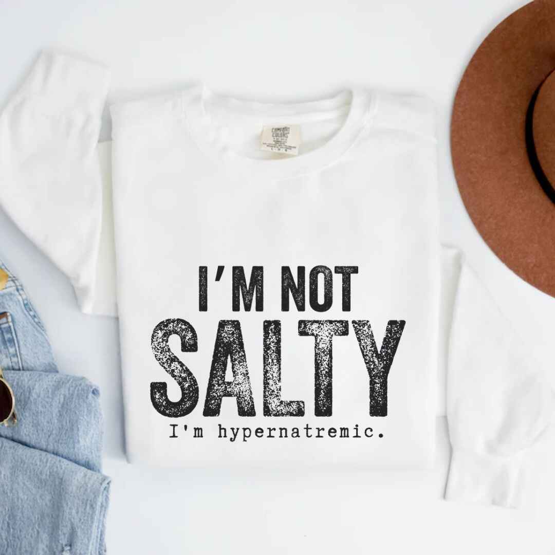 I'm Not Salty Sweatshirt