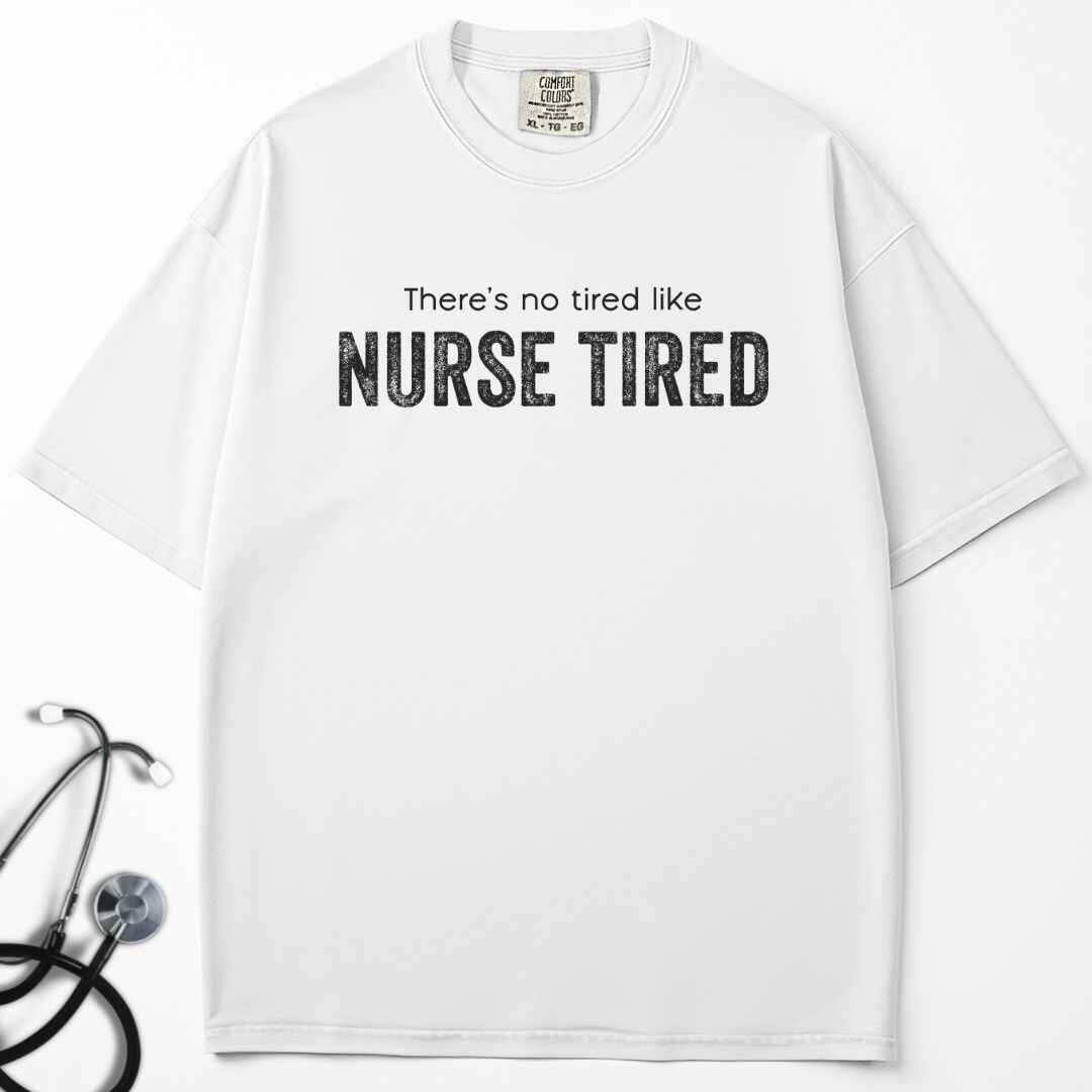 Nurse Tired T-shirt