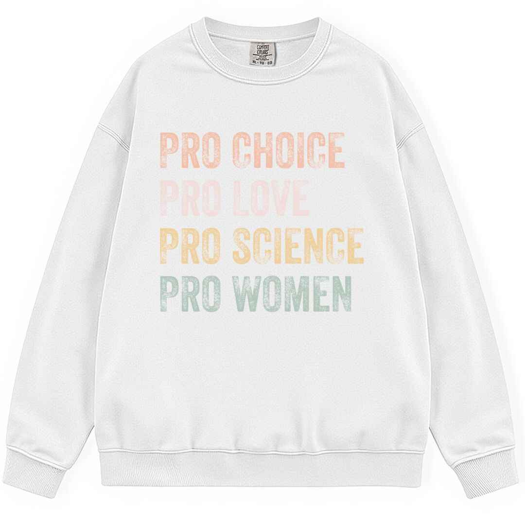 Pro Choice, Love Sweatshirt
