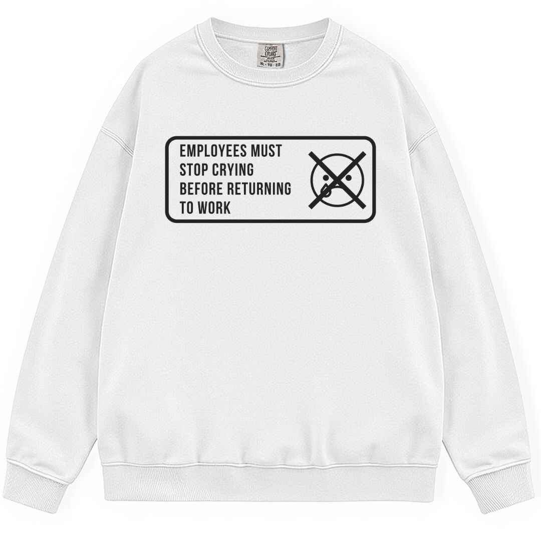 Stop Crying Sweatshirt